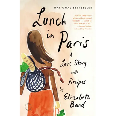 Lunch in Paris: A Love Story, with Recipes