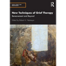 New Techniques of Grief Therapy: Bereavement and Beyond