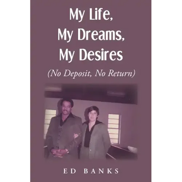 My Life, My Dreams, My Desires: No Deposit, No Return