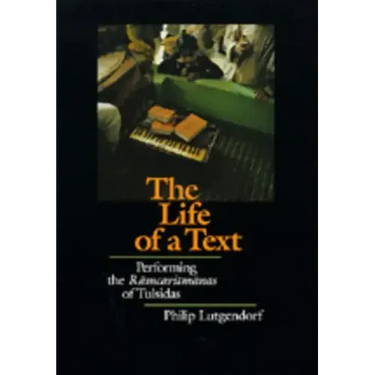 The Life of a Text: Performing the Ramcaritmanas of Tulsidas