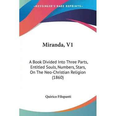 Miranda, V1: A Book Divided Into Three Parts, Entitled Souls, Numbers, Stars, On The Neo-Christian Religion (1860)