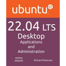 Ubuntu 22.04 LTS Desktop: Applications and Administration