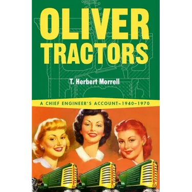 Oliver Tractors 1940-1960: An Engineer's Story