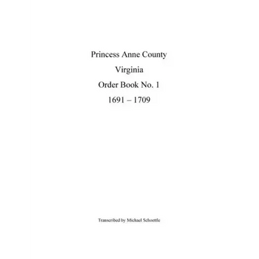 Princess Anne County Order Book 1, 1691 - 1709