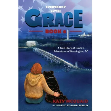 Everybody Loves Grace: A True Story of Grace's Adventure to Washington, DC