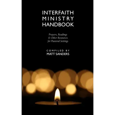 Interfaith Ministry Handbook: Prayers, Readings & Other Resources for Pastoral Settings