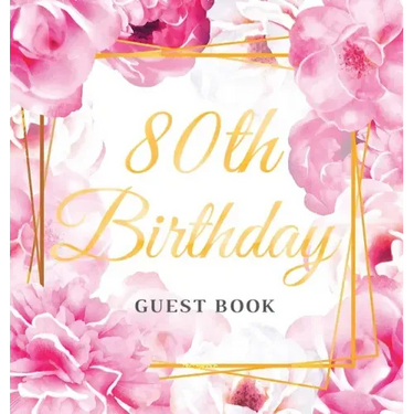 80th Birthday Guest Book: Keepsake Gift for Men and Women Turning 80 - Hardback with Cute Pink Roses Themed Decorations & Supplies, Personalized Wishe