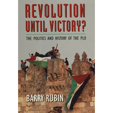Revolution Until Victory?: The Politics and History of the PLO