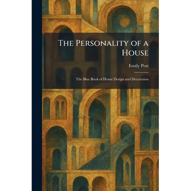 The Personality of a House: The Blue Book of Home Design and Decoration