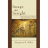 Image as Insight: Visual Understanding in Western Christianity and Secular Culture