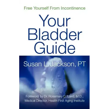 Free Yourself from Incontinence: Your Bladder Guide