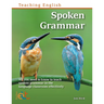 Spoken Grammar: All you need to know to teach spoken grammar in the language classroom effectively