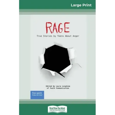 Rage: True Stories by Teens About Anger (16pt Large Print Edition)