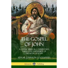 The Gospel of John: A Classic Biblical Commentary, Narrative and Study of the Book of John