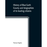 History of Blue Earth County and biographies of its leading citizens