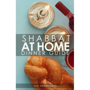 Shabbat Dinner at Home: Dinner Guide