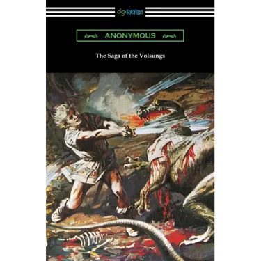 The Saga of the Volsungs: (Translated by Eirikr Magnusson and William Morris with an Introduction by H. Halliday Sparling)