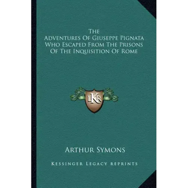 The Adventures of Giuseppe Pignata Who Escaped from the Prisons of the Inquisition of Rome