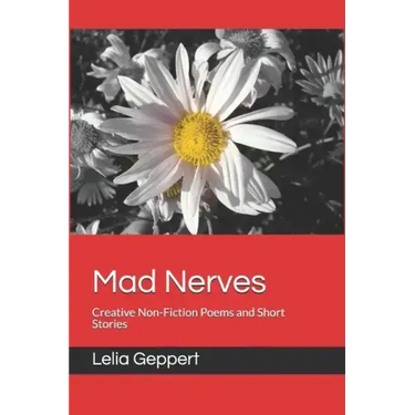 Mad Nerves: Creative Non-Fiction Poems and Short Stories