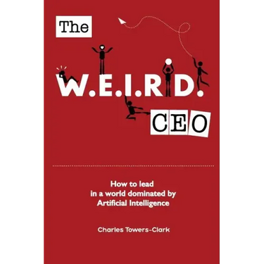 The WEIRD CEO: How to lead in a world dominated by Artificial Intelligence