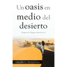 Un Oasis En Medio Del Desierto: Despierta El Fuego Celestial En Ti