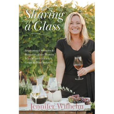 Sharing a Glass: Inspirational Memoirs & Memories of the Women Who Shaped Ontario's Grape & Wine Industry