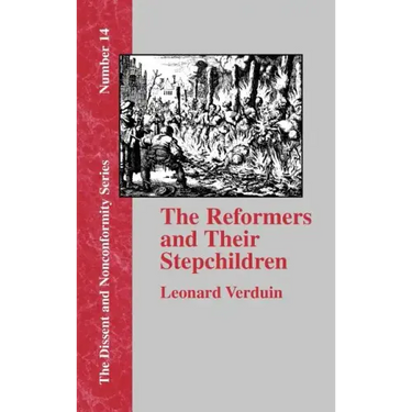 The Reformers and Their Stepchildren
