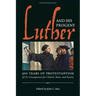 Luther and His Progeny: 500 Years of Protestantism and Its Consequences for Church, State, and Society