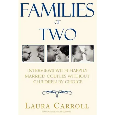 Families of Two: Interviews with Happily Married Couples Without Children by Choice