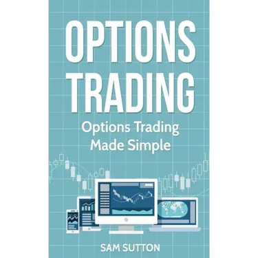 Options Trading: Options Trading Made Simple