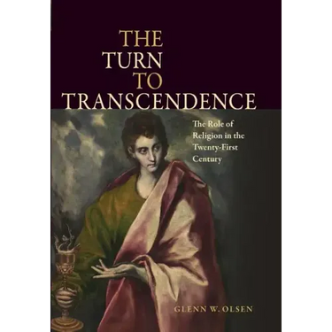 The Turn to Transcendence the Role of Religion in the Twenty-First Century