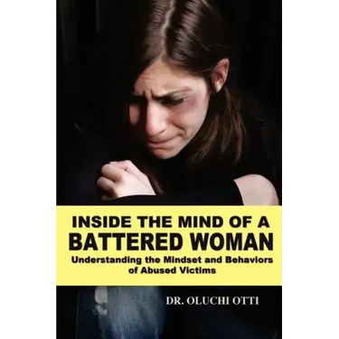 Inside the Mind of a Battered Woman: Understanding the Mindset and Behaviors of Abused Victims