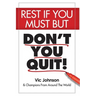 Rest If You Must, But Don't You Quit