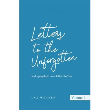 Letters to the Unforgotten: God's prophetic love letters to You