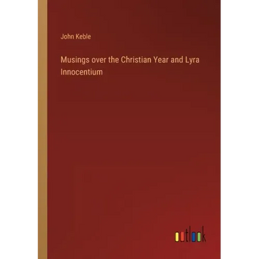 Musings over the Christian Year and Lyra Innocentium