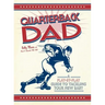 Quarterback Dad: A Play-By-Play Guide to Tackling Your New Baby