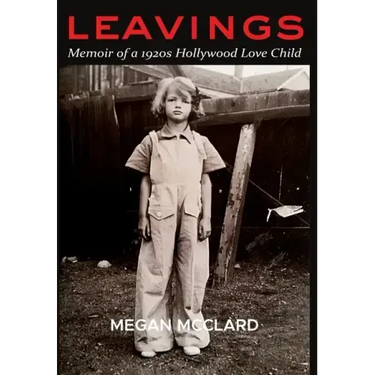 Leavings: Memoir of a 1920s Hollywood Love Child