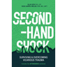 Second-Hand Shock: Surviving & Overcoming Vicarious Trauma