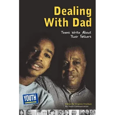 Dealing with Dad: Teens Write about Their Fathers