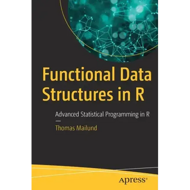 Functional Data Structures in R: Advanced Statistical Programming in R