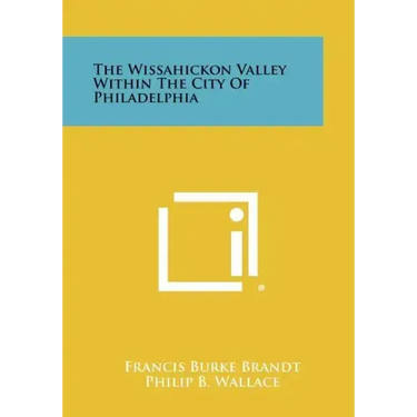 The Wissahickon Valley Within The City Of Philadelphia