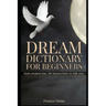 Dream Dictionary For Beginners: God created you. He knows how to talk to you.