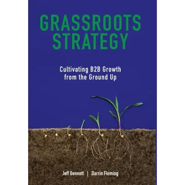 Grassroots Strategy: Cultivating B2B Growth from the Ground Up
