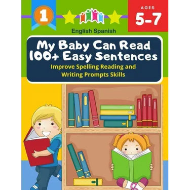 My Baby Can Read 100+ Easy Sentences Improve Spelling Reading And Writing Prompts Skills English Spanish: 1st basic vocabulary with complete Dolch Sig