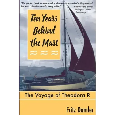 Ten Years Behind the Mast: The Voyage of the Theodora 'R'