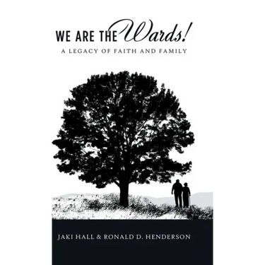 We Are the Wards!: A Legacy of Faith and Family