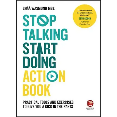Stop Talking, Start Doing Action Book: Practical Tools and Exercises to Give You a Kick in the Pants
