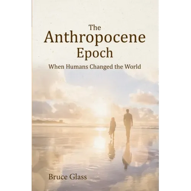 The Anthropocene Epoch: When Humans Changed the World