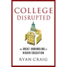 College Disrupted: The Great Unbundling of Higher Education