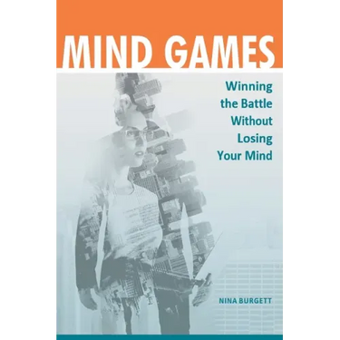 Mind Games: Winning the Battle without Losing Your Mind